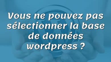 Vous ne pouvez pas sélectionner la base de données wordpress ?